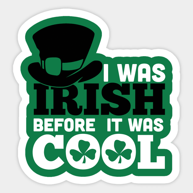 I WAS IRISH BEFORE IT WASH COOL (black&white) Sticker by nektarinchen